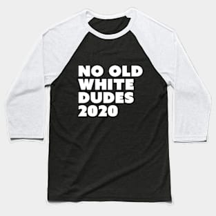 No Old White Dudes 2020 Baseball T-Shirt